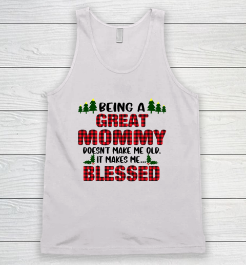 Being A Great Mommy Doesn't Make Me Old Makes Me Blessed Christmas Tank Top