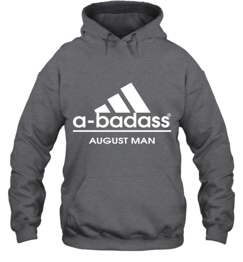 A Badass August Men Are Born In March Hoodie