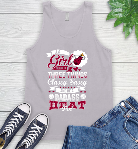 Miami Heat NBA A Girl Should Be Three Things Classy Sassy And A Be Badass Fan Tank Top 3