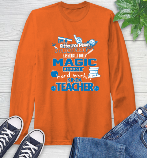 Orlando Magic NBA I'm A Difference Making Student Caring Basketball Loving Kinda Teacher Long Sleeve T-Shirt 4