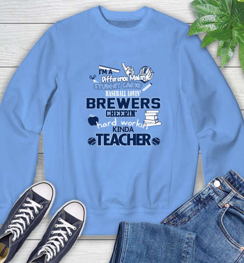 Milwaukee Brewers MLB I'm A Difference Making Student Caring Baseball Loving Kinda Teacher (1) Sweatshirt 11