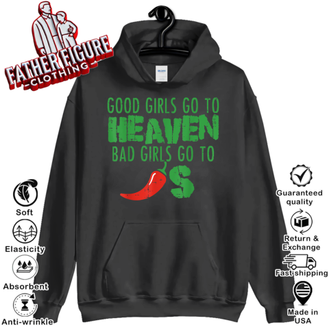 Good Girls Go to Heaven, Bad Girls Go to [Chili] S Hoodie