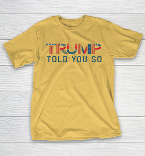 Donald Trump Told You So T-Shirt 3
