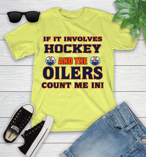 NHL If It Involves Hockey And The Edmonton Oilers Count Me In Sports Youth T-Shirt 8