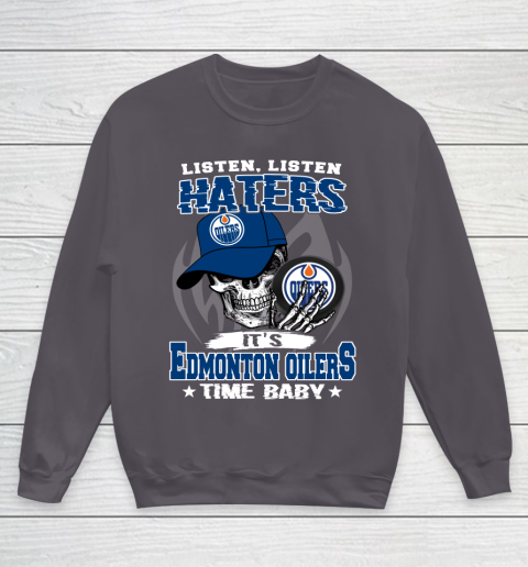 Listen Haters It is OILERS Time Baby NHL Youth Sweatshirt 5