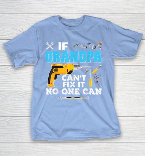 If Grandpa Cant Fix It No One Can Father Day T-Shirt 10
