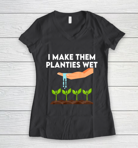 I Make Them Planties Wet Women's V-Neck T-Shirt 6