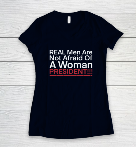 Real Men Are Not Afraid Of A Woman President Women's V-Neck T-Shirt 2