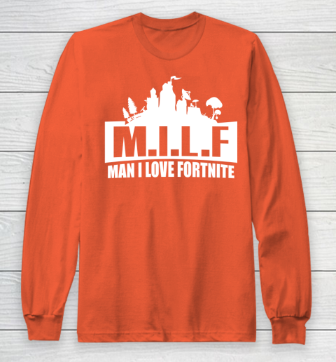 Man I Love Fortnite MILF funny Long Sleeve T-Shirt 3