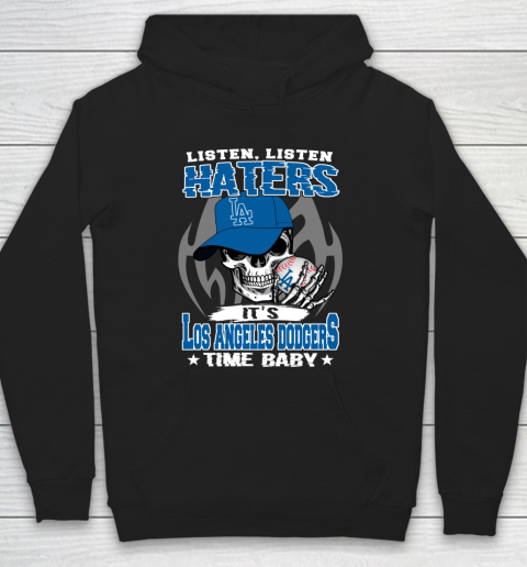 Listen Haters It is DODGERS Time Baby MLB Hoodie