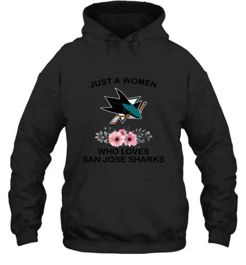 NHL Just A Woman Who Loves San Jose Sharks Hockey Sports Hoodie