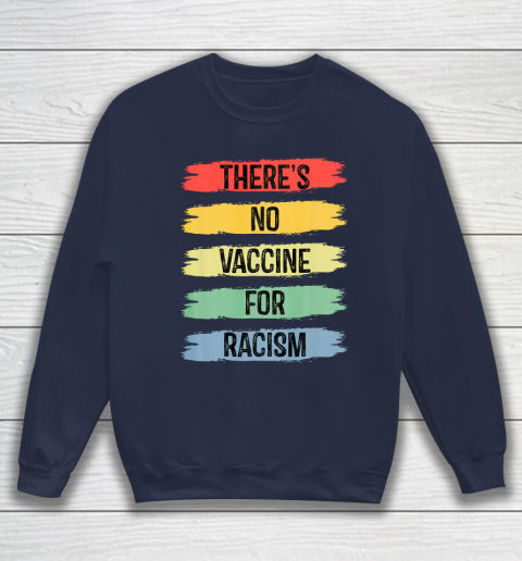 There's No Vaccine For Racism Sweatshirt 3