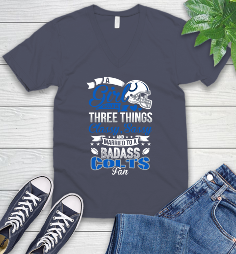 Indianapolis Colts NFL Football A Girl Should Be Three Things Classy Sassy And A Be Badass Fan V-Neck T-Shirt 7