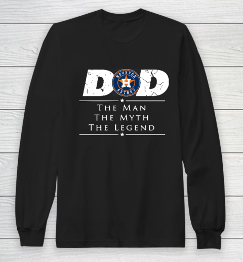 Houston Astros MLB Baseball Dad The Man The Myth The Legend Long Sleeve T-Shirt
