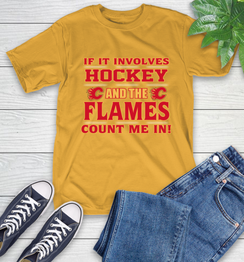 NHL If It Involves Hockey And The Calgary Flames Count Me In Sports T-Shirt 3