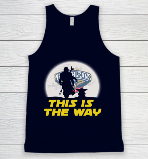 New Orleans Pelicans NBA Basketball Star Wars Yoda And Mandalorian This Is The Way Tank Top 2