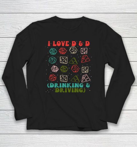 I Love D And D Drinking and Driving, Funny Dragons RPG Lover Long Sleeve T-Shirt