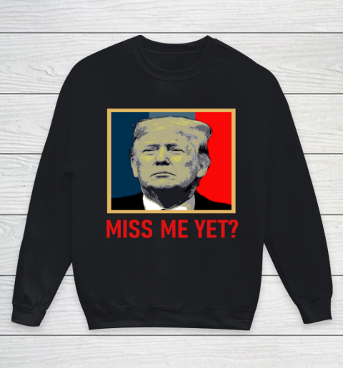 Miss Me Yet Trump Youth Sweatshirt