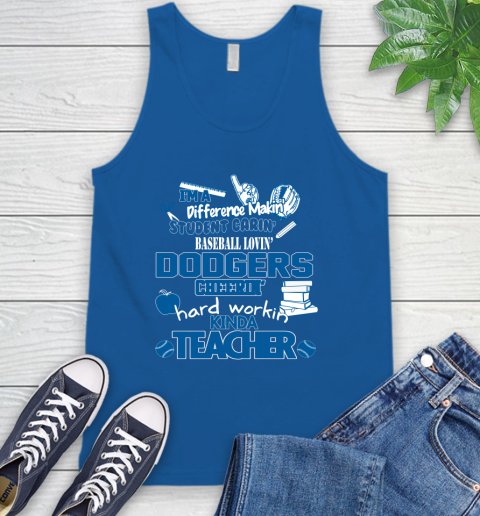 Los Angeles Dodgers MLB I'm A Difference Making Student Caring Baseball Loving Kinda Teacher Tank Top 4