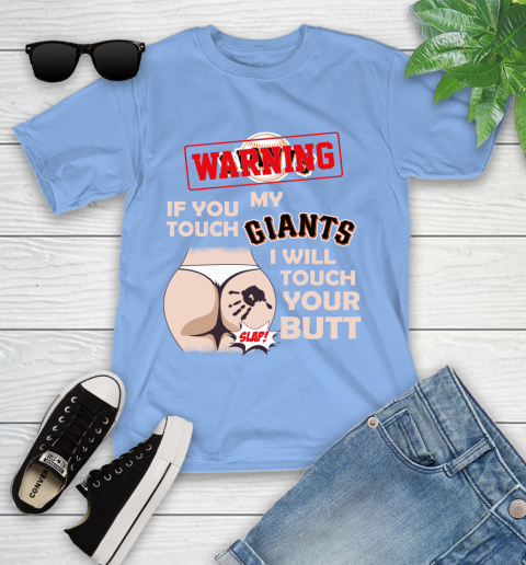 San Francisco Giants MLB Baseball Warning If You Touch My Team I Will Touch My Butt Youth T-Shirt 15