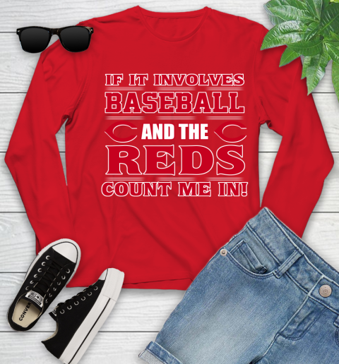 MLB If It Involves Baseball And The Cincinnati Reds Count Me In Sports Youth Long Sleeve 11