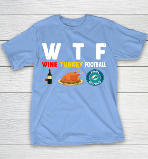 Miami Dolphins Giving Day WTF Wine Turkey Football NFL Youth T-Shirt 8