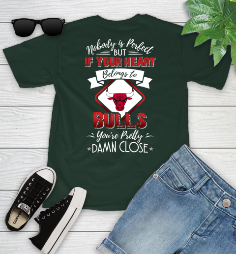 NBA Basketball Chicago Bulls Nobody Is Perfect But If Your Heart Belongs To Bulls You're Pretty Damn Close Shirt Youth T-Shirt 4