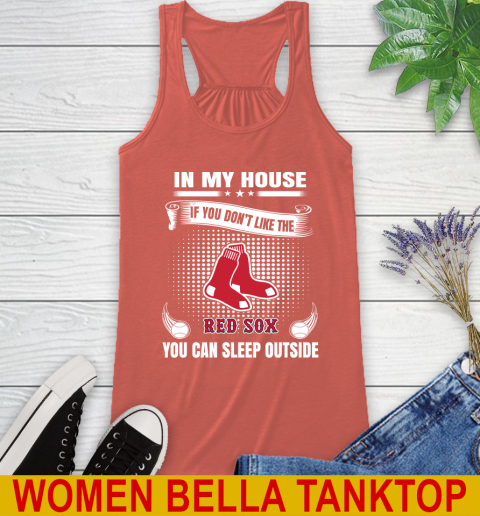 Boston Red Sox MLB Baseball In My House If You Don't Like The Red Sox You Can Sleep Outside Shirt Racerback Tank 3