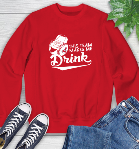 MLB Baseball This Team Makes Me Drink Adoring Fan Cleveland Indians Sweatshirt 10