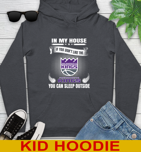 Sacramento Kings NBA Basketball In My House If You Don't Like The  Kings You Can Sleep Outside Shirt Youth Hoodie 9
