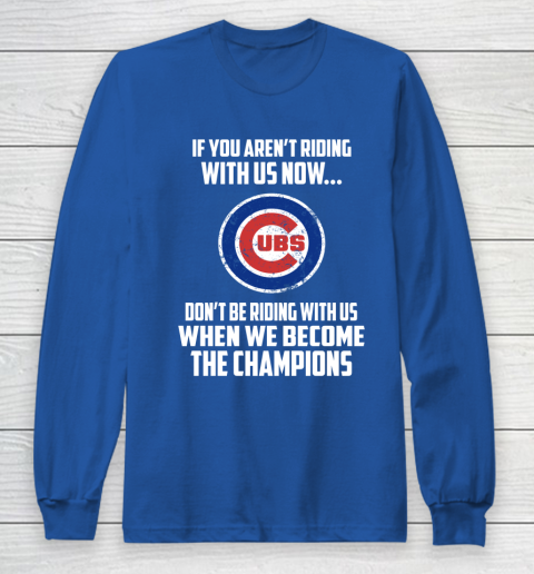 MLB Chicago Cubs Baseball We Become The Champions Long Sleeve T-Shirt 6
