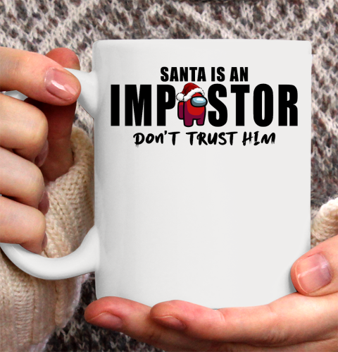 Among Us Shirt Santa is an impostor dont trust him Ceramic Mug 11oz