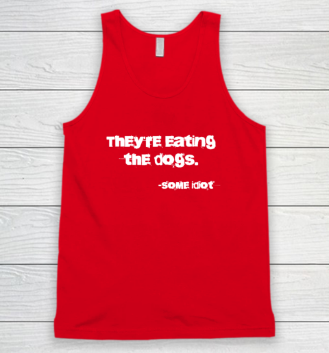 They're Eating The Dogs Tank Top 4