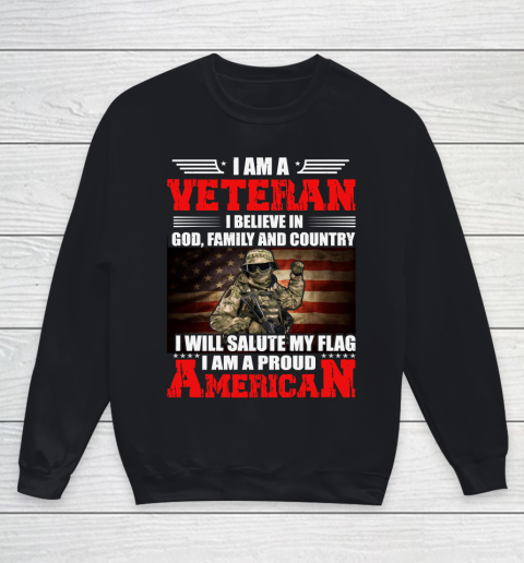 Veteran Shirt Im a Veteran I Believe In God Family And Country Anerican Flag Youth Sweatshirt