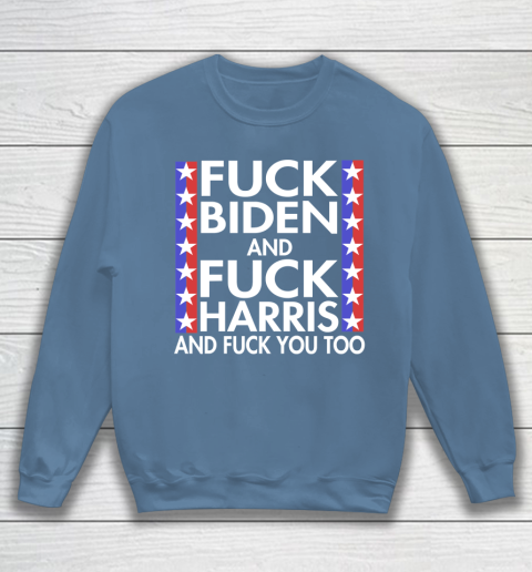 Fuck Biden And Fuck Harris Funny Anti Biden Supporter Sweatshirt 6
