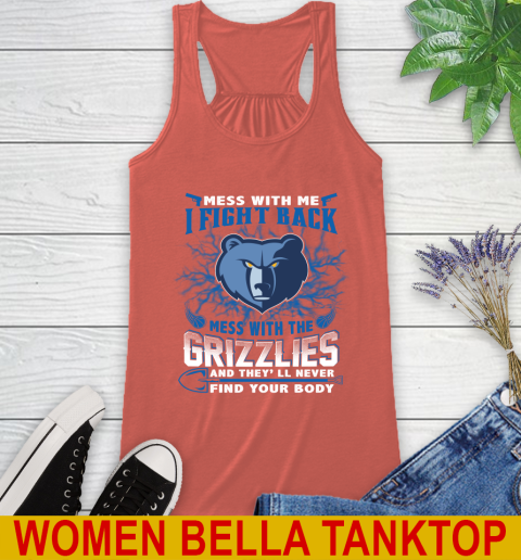 NBA Basketball Memphis Grizzlies Mess With Me I Fight Back Mess With My Team And They'll Never Find Your Body Shirt Racerback Tank 3