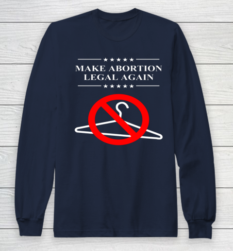 Pro Choice Shirt Make Abortion Legal Again Long Sleeve T-Shirt 2