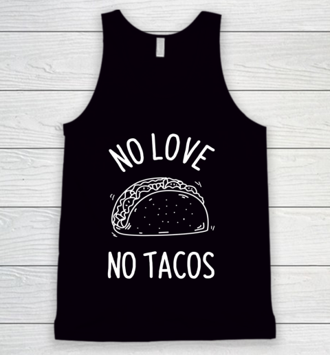 No Love No Tacos La Carreta Mexican Grill Food Lover Funny Tank Top