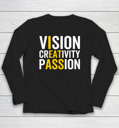Vision, Creativity, Passion Sarcastic Funny Motivation Humor Long Sleeve T-Shirt