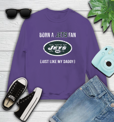 NFL New York Jets Football Loyal Fan Just Like My Daddy Shirt Sweatshirt 4