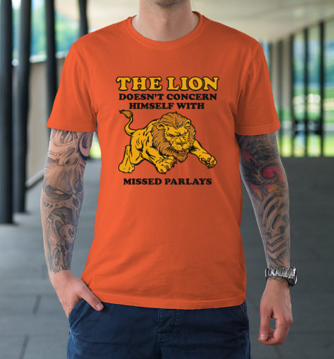 The Lion Doesn't Concern Himself With Missed Parlays T-Shirt 2