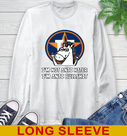 Houston Astros MLB Baseball Unicorn I'm Not Anti Hater I'm Anti Bullshit Long Sleeve T-Shirt