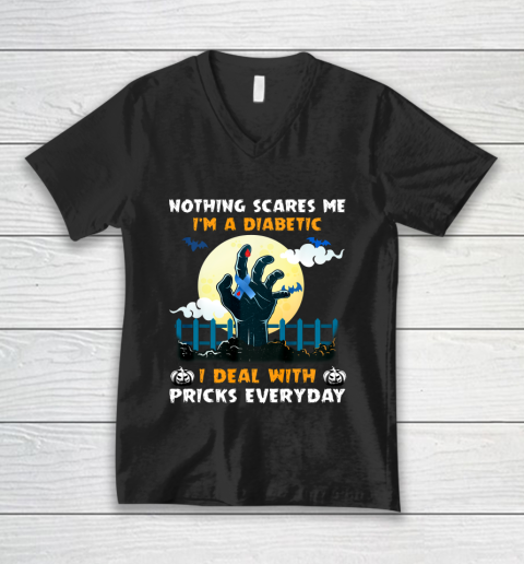 Nothing Scares Me I m A DIabetic I Deal With Pricks Everyday V-Neck T-Shirt