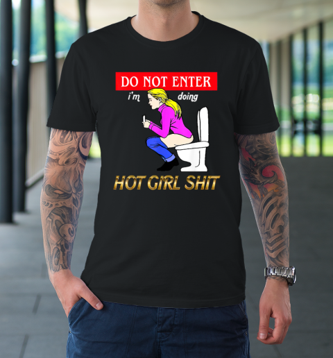 Do Not Enter I'm Doing Hot Girl Shit T-Shirt