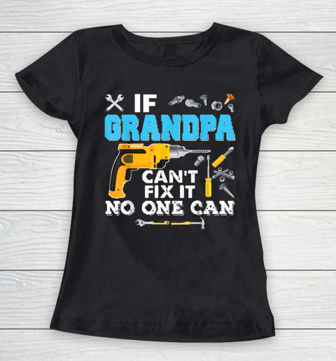 If Grandpa Cant Fix It No One Can Father Day Women's T-Shirt