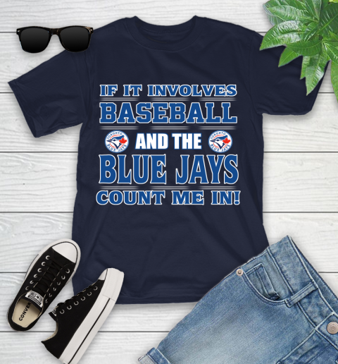 MLB If It Involves Baseball And Toronto Blue Jays Count Me In Sports Youth T-Shirt 3