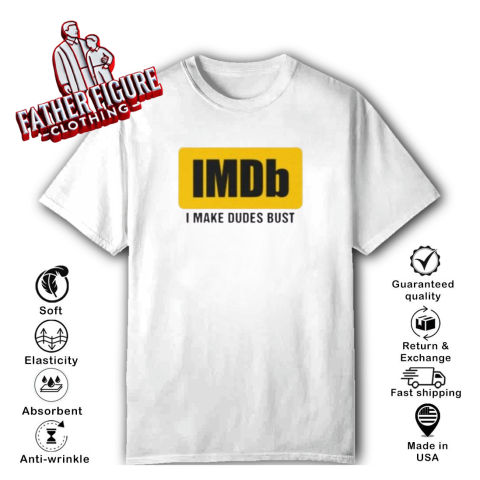 Imdb I Make Dudes Bust T-Shirt