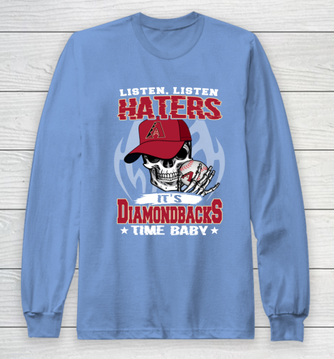 Listen Haters It is DIAMONDBACKS Time Baby MLB Long Sleeve T-Shirt 8