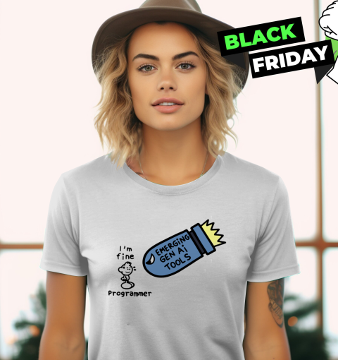 I'm Fine Programmer Emerging Gen AI Tools Women's T-Shirt
