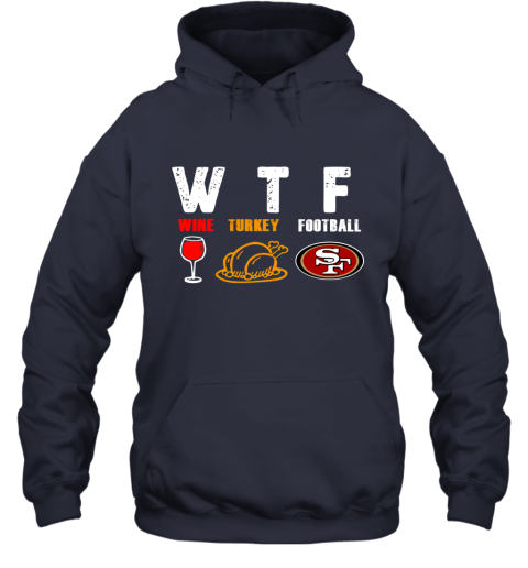 WTF Thanksgiving Wine Turkey Football San Francisco 49ers - Rookbrand